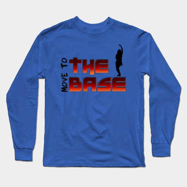 Move your Body to the BASE! Long Sleeve T-Shirt by Base Complexiti